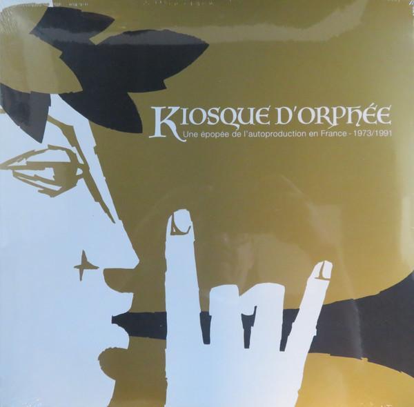  - Kiosque D'Orphée (Une Epopée De L'Autoproduction En France - 1973/1991)