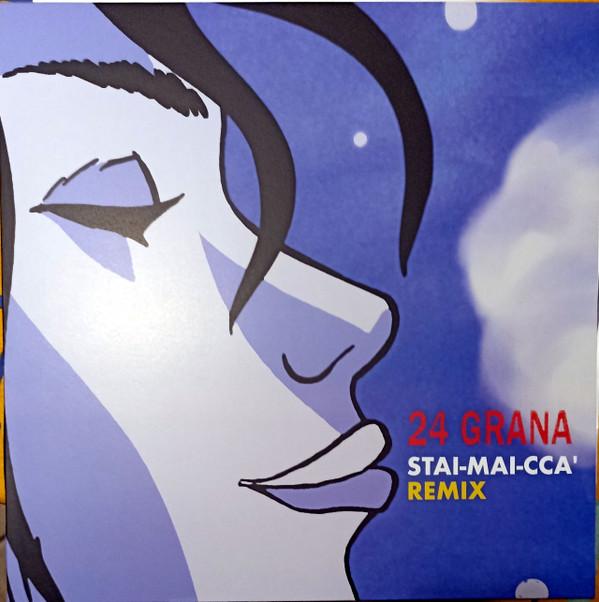 24 Grana - Stai-Mai-Ccà Remix