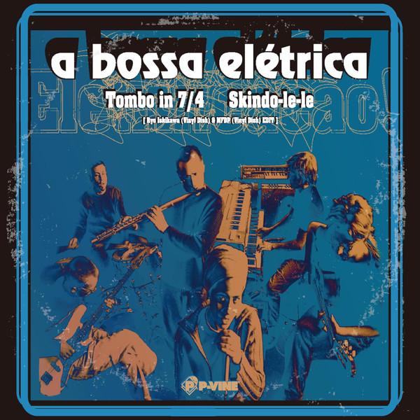 A Bossa Elétrica - Tombo In 7/4 / Skindo-Le-Le
