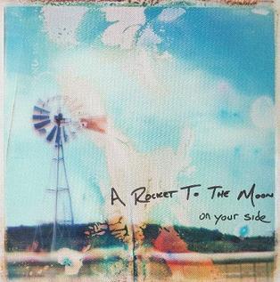 A Rocket To The Moon - On Your Side