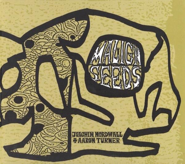 Aaron Turner, Joachim Nordwall - Malign Seeds