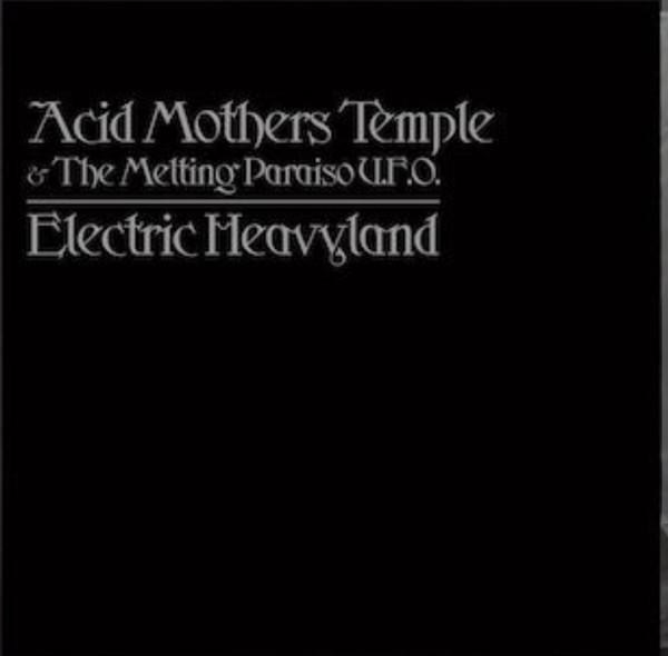 Acid Mothers Temple & The Melting Paraiso UFO - Electric Heavyland