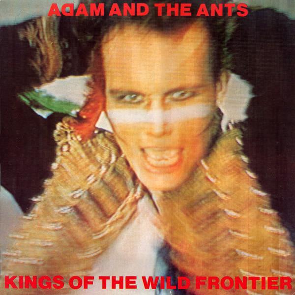Adam And The Ants - Kings Of The Wild Frontier