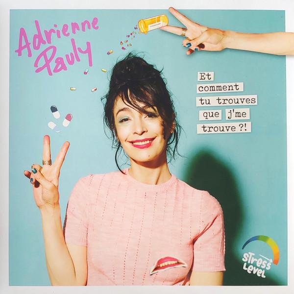 Adrienne Pauly - Et Comment Tu Trouves Que J'me Trouve ?!