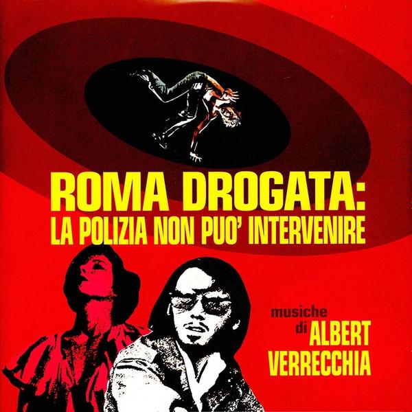 Albert Verrecchia - Roma Drogata: La Polizia Non Puo' Intervenire (Original Soundtrack)