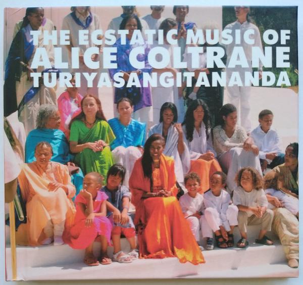 Alice Coltrane, Turiyasangitananda - The Ecstatic Music Of Alice Coltrane Turiyasangitananda