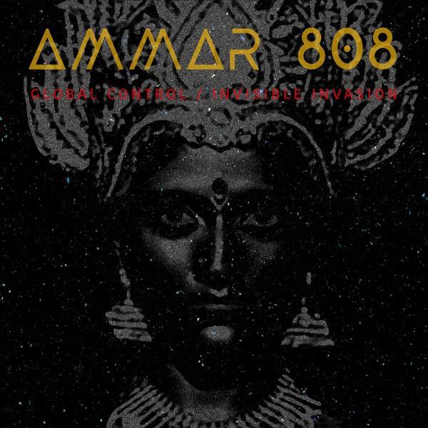 Ammar 808 - Global Control / Invisible Invasion