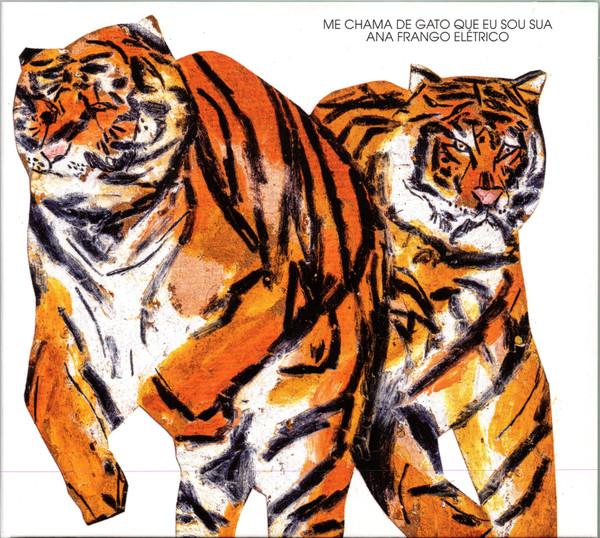 Ana Frango Elétrico - Me Chama De Gato Que Eu Sou Sua