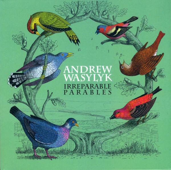 Andrew Wasylyk - Irreparable Parables