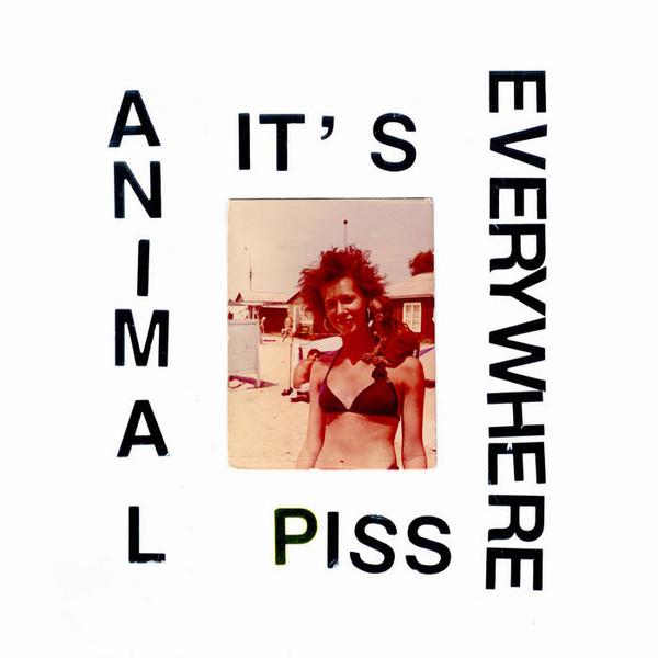  - Animal Piss It's Everywhere