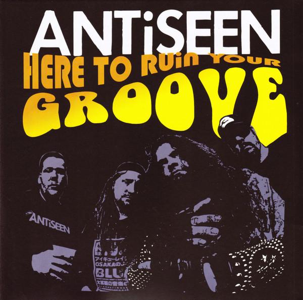 Antiseen - Here To Ruin Your Groove