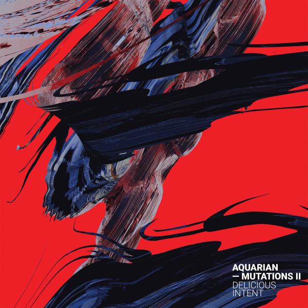 Aquarian (4) - Mutations II: Delicious Intent
