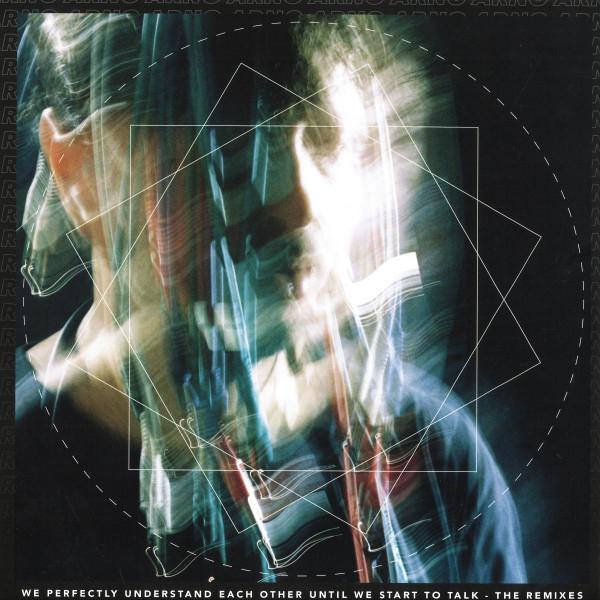 Arno (42) - We Perfectly Understand Each Other Until We Start To Talk (The Remixes)