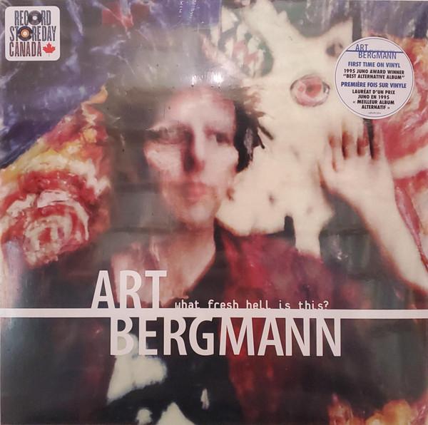 Art Bergmann - What Fresh Hell Is This?
