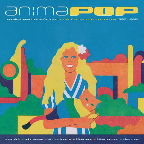 Arvo Pärt, Rein Rannap, Sven Grünberg, Olav Ehala, Tõnu Aare, Tõnu Naissoo - Anima POP – Music From Estonian Animations 1965-1986