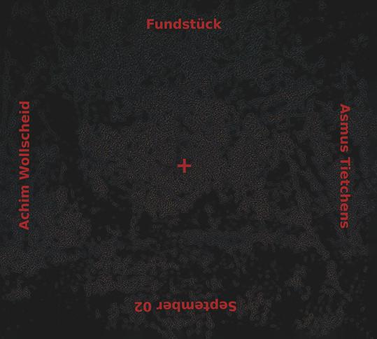 Asmus Tietchens, Achim Wollscheid - Fundstück September 02