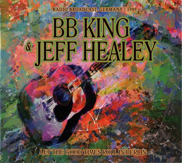 B.B. King, Jeff Healey - Let The Good Times Roll In Berlin