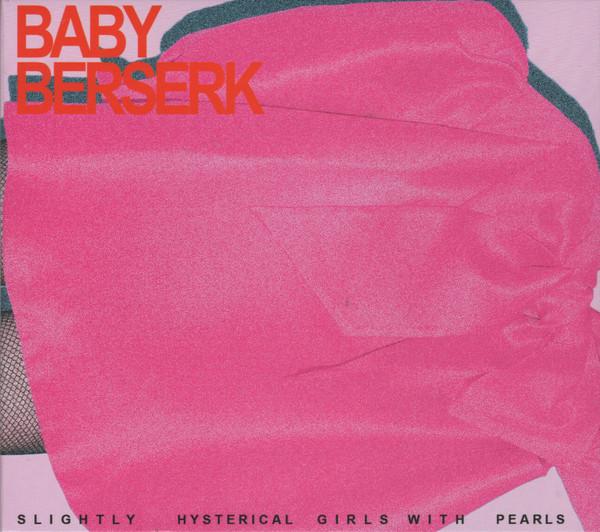 Baby's Berserk - Slightly Hysterical Girls With Pearls