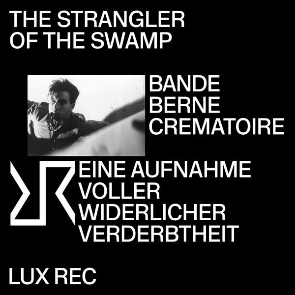 Bande Berne Crematoire, Strangler Of The Swamp - Eine Aufnahme Voller Widerlicher Verderbtheit