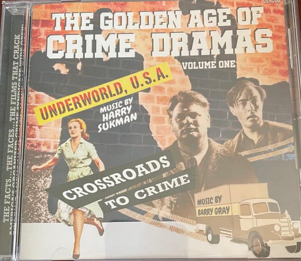 Barry Gray, Harry Sukman - The Golden Age Of Crime Dramas, Volume One: (Underworld U.S.A. / Crossroads To Crime)