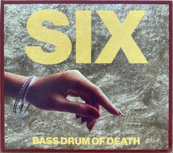 Bass Drum Of Death - Six