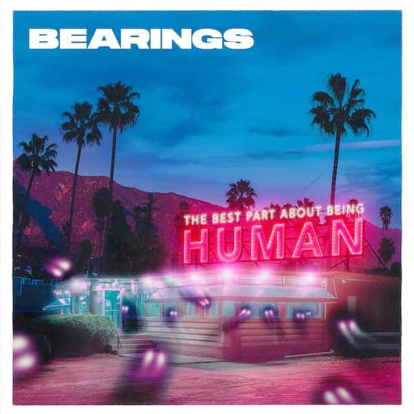 Bearings (2) - The Best Part About Being Human