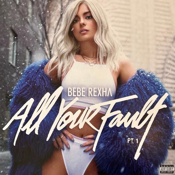 Bebe Rexha - All Your Fault: Pt. 1 /  All Your Fault: Pt. 2