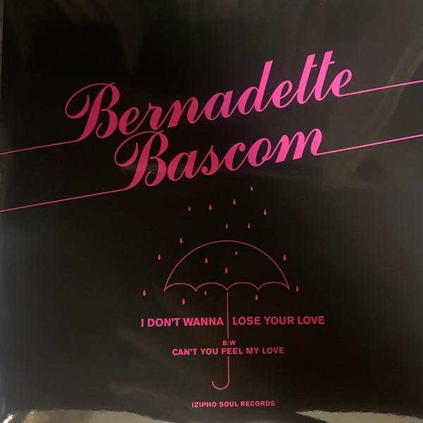Bernadette Bascom - I Don't Wanna Lose Your Love