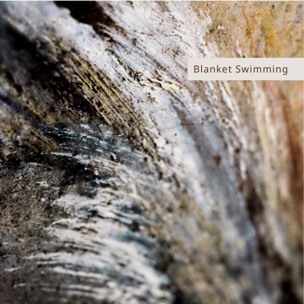 Blanket Swimming - Remained Unsaid
