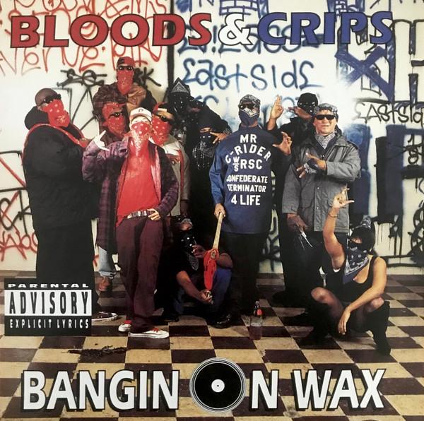Bloods & Crips - Bangin On Wax