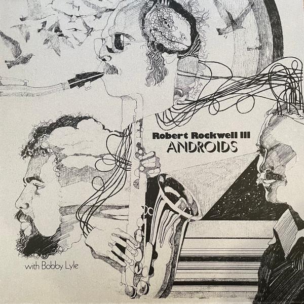 Bob Rockwell, Bobby Lyle - Androids