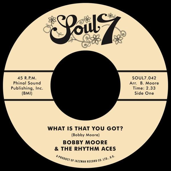 Bobby Moore & The Rhythm Aces - What Is That You Got? / Love's Got a Hold on Me
