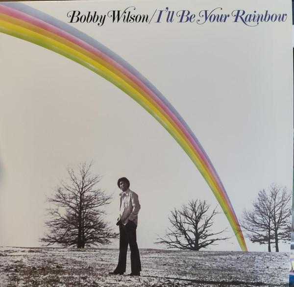 Bobby Wilson - I'll Be Your Rainbow