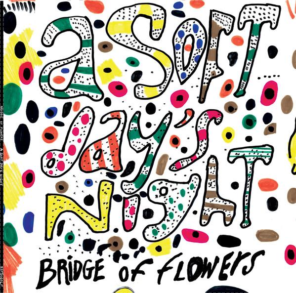 Bridge Of Flowers - A Soft Day's Night