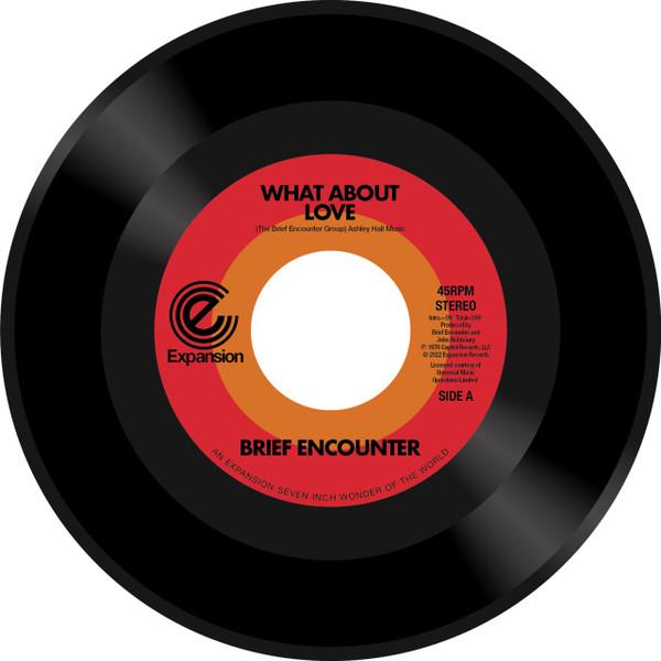 Brief Encounter - What About Love / Got A Good Feeling