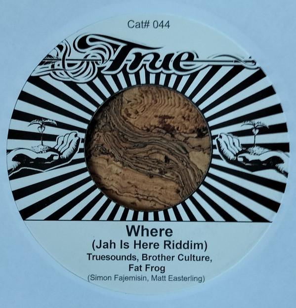 Brother Culture, Fat Frog, Truesounds - Where (Jah is here riddim)