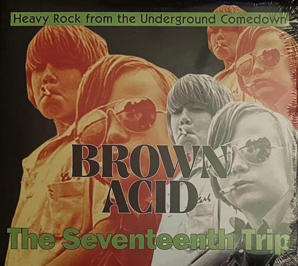  - Brown Acid - The Seventeenth Trip (Heavy Rock From The Underground Comedown)
