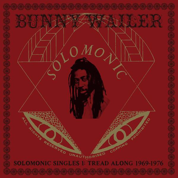 Bunny Wailer - Solomonic Singles 1: Tread Along 1969-1976