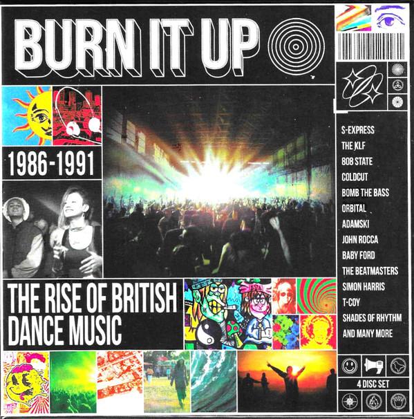  - Burn It Up (The Rise Of British Dance Music) (1986-1991)