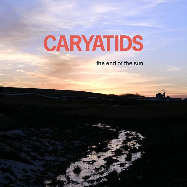 Caryatids - The End of The Sun