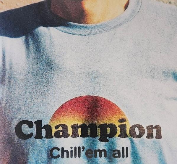 Champion (2) - Chill' Em All
