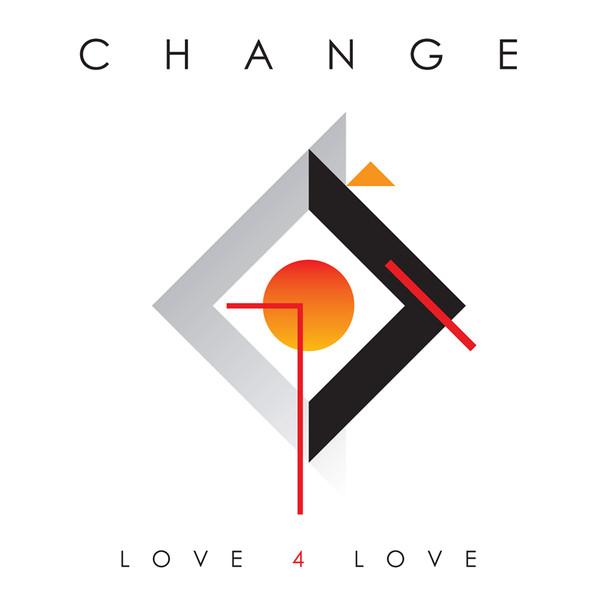 Change - Love 4 Love