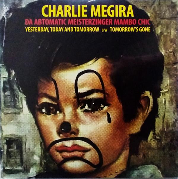 Charlie Megira - Yesterday, Today And Tomorrow / Tomorrow's Gone