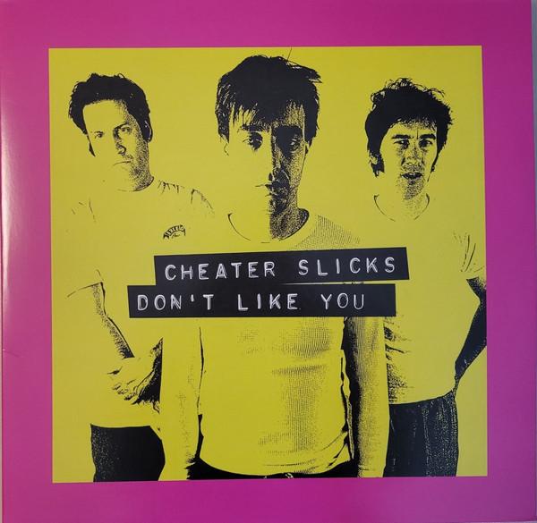 Cheater Slicks - Don't Like You
