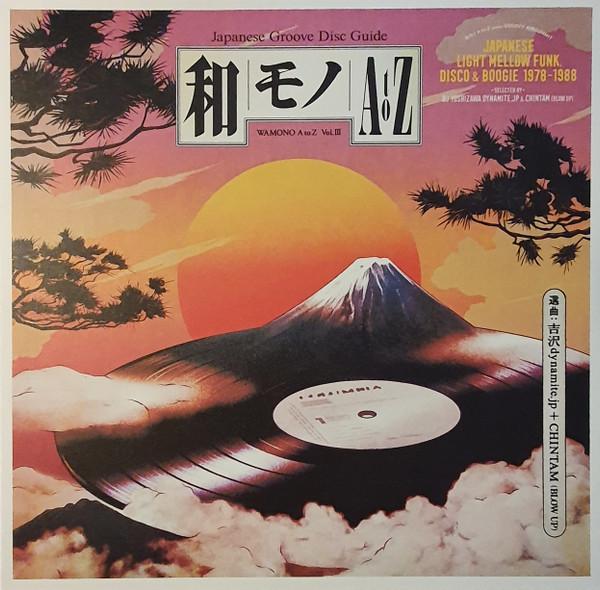Chintam, DJ Yoshizawa Dynamite.jp - Wamono A To Z Vol. III (Japanese Light Mellow Funk, Disco & Boogie 1978​-​1988)