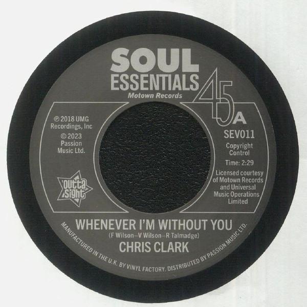 Chris Clark (2), The Temptations - Whenever I'm Without You / All I Need Is You To Love Me