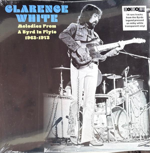 Clarence White (2) - Melodies From A Byrd In Flyte 1963-1973