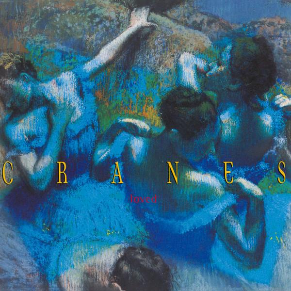 Cranes - Loved