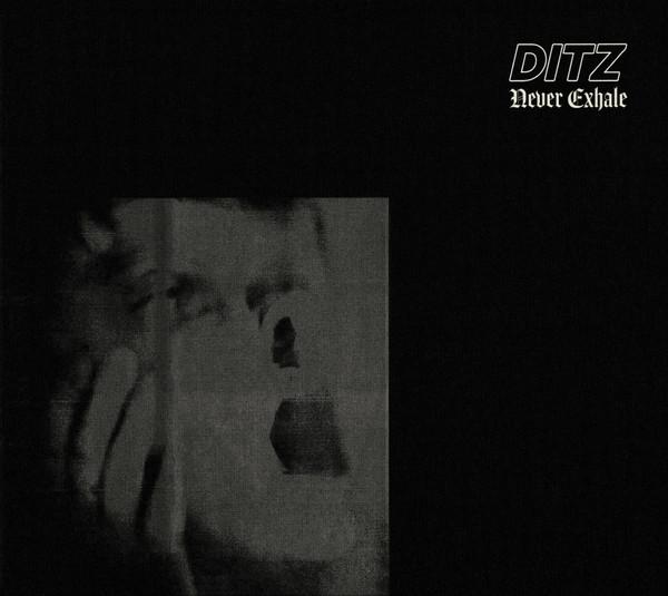 DITZ (3) - Never Exhale