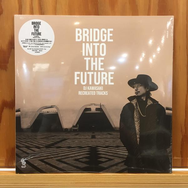 DJ Kawasaki (2) - Bridge Into The Future (DJ Kawasaki Recreated Tracks)